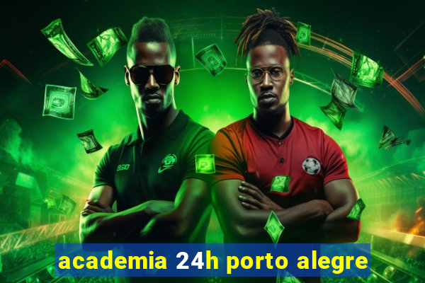 academia 24h porto alegre